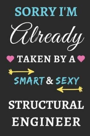 Cover of Sorry I'm Already Taken By A Smart & Sexy Structural Engineer