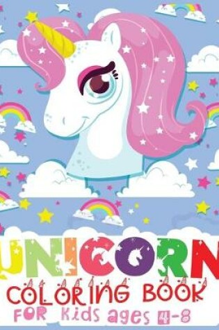 Cover of Unicorn Coloring Book For Kids Ages 4-8