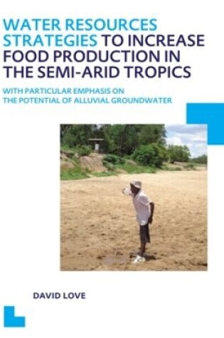 Cover of Water Resources Strategies to Increase Food Production in the Semi-Arid Tropics