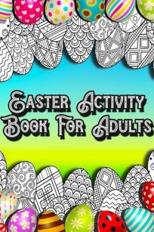 Cover of Easter Activity Book For Adults