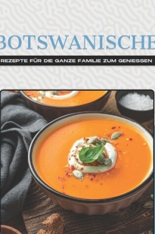 Cover of Botswanische Rezepte F�r Die Ganze Familie Zum Geniessen