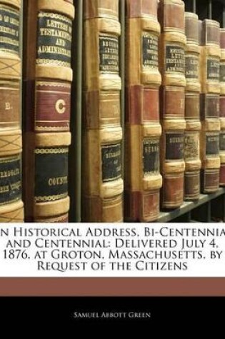 Cover of An Historical Address, Bi-Centennial and Centennial
