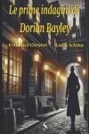 Book cover for Le prime indagini di Dorian Bayley