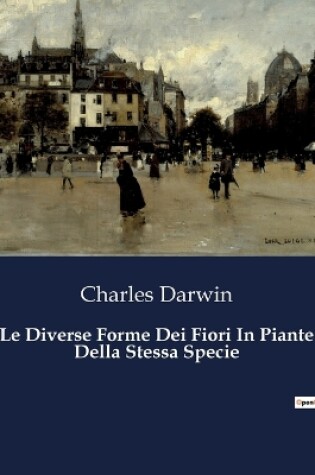 Cover of Le Diverse Forme Dei Fiori In Piante Della Stessa Specie