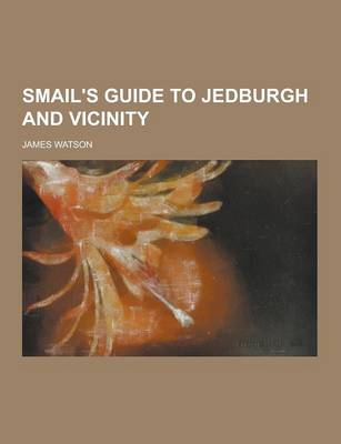 Book cover for Smail's Guide to Jedburgh and Vicinity