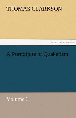 Book cover for A Portraiture of Quakerism, Volume 3