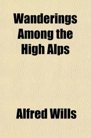 Cover of Wanderings Among the High Alps