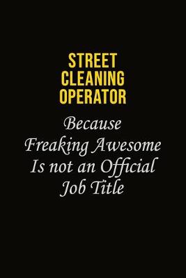 Book cover for Street Cleaning Operator Because Freaking Awesome Is Not An Official Job Title