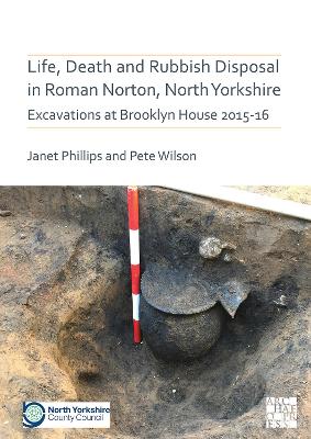 Book cover for Life, Death and Rubbish Disposal in Roman Norton, North Yorkshire