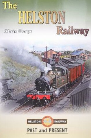Cover of The Helston Railway Past and Present