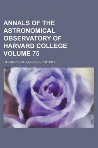 Cover of Annals of the Astronomical Observatory of Harvard College Volume 75