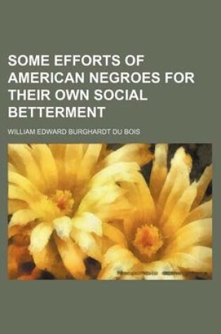 Cover of Some Efforts of American Negroes for Their Own Social Betterment