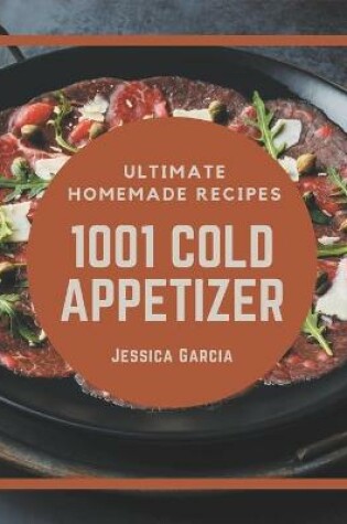 Cover of 1001 Ultimate Homemade Cold Appetizer Recipes