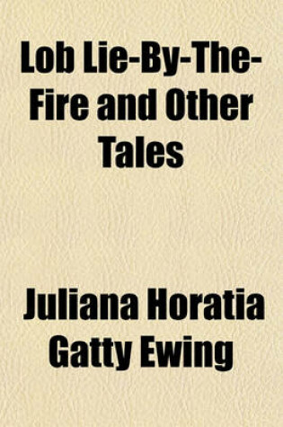 Cover of Lob Lie-By-The-Fire and Other Tales