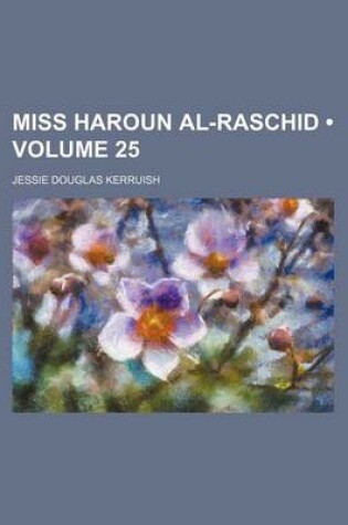 Cover of Miss Haroun Al-Raschid (Volume 25)