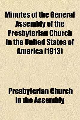 Book cover for Minutes of the General Assembly of the Presbyterian Church in the United States of America (1913)