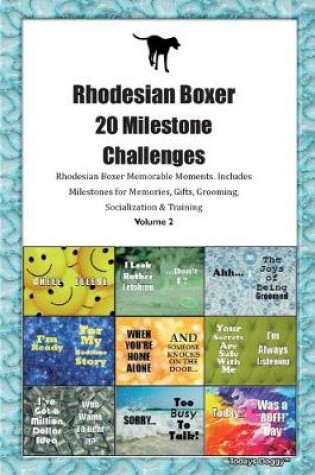 Cover of Rhodesian Boxer 20 Milestone Challenges Rhodesian Boxer Memorable Moments.Includes Milestones for Memories, Gifts, Grooming, Socialization & Training Volume 2