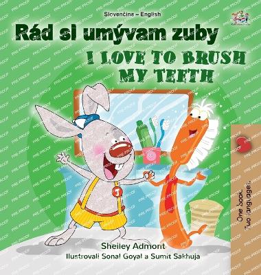 Cover of I Love to Brush My Teeth (Slovak English Bilingual Book for Kids)