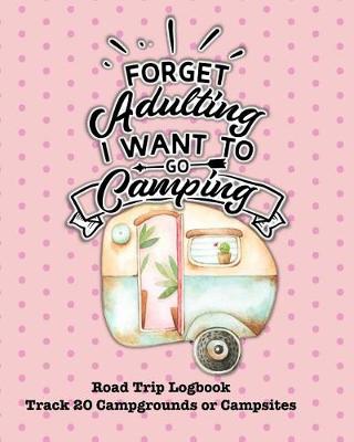 Book cover for Forget Adulting I Want to Go Camping