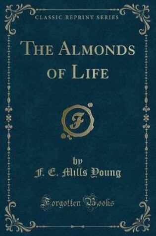 Cover of The Almonds of Life (Classic Reprint)