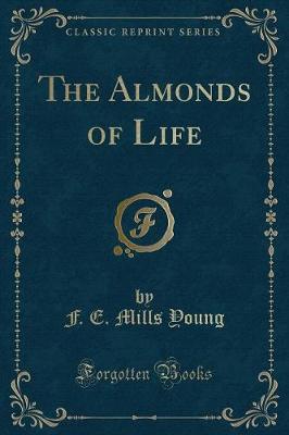 Book cover for The Almonds of Life (Classic Reprint)