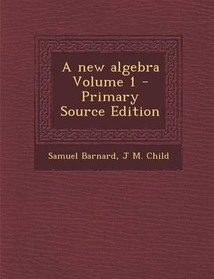 Book cover for A New Algebra Volume 1 - Primary Source Edition