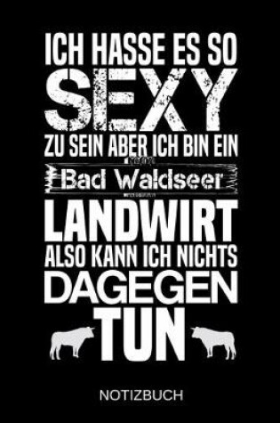 Cover of Ich hasse es so sexy zu sein aber ich bin ein Bad Waldseer Landwirt also kann ich nichts dagegen tun