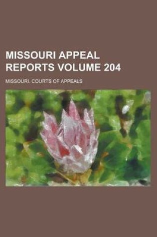 Cover of Missouri Appeal Reports Volume 204