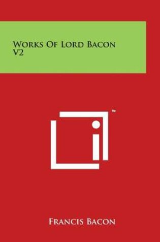 Cover of Works of Lord Bacon V2