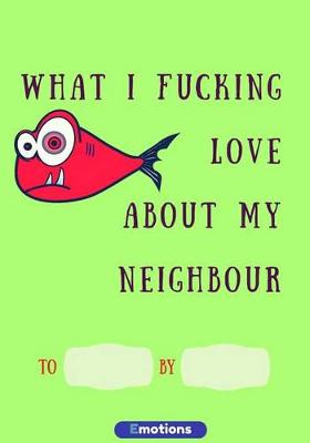 Book cover for what i fucking love about my neighbour