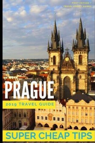 Cover of Super Cheap Prague 2019 Travel Guide