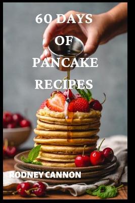 Book cover for 60 Days Of Pancake Recipes