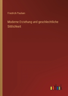 Book cover for Moderne Erziehung und geschlechtliche Sittlichkeit