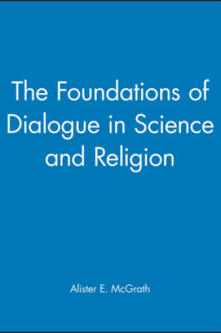 Cover of The Foundations of Dialogue in Science and Religion