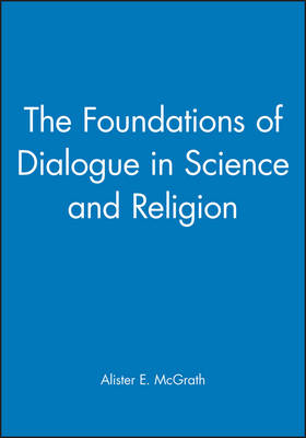 Book cover for The Foundations of Dialogue in Science and Religion