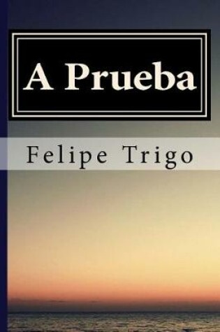 Cover of A Prueba Felipe Trigo (Spanish) Edition