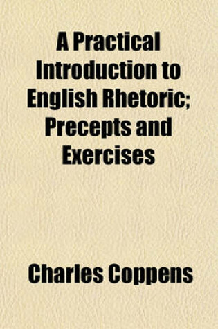 Cover of A Practical Introduction to English Rhetoric; Precepts and Exercises