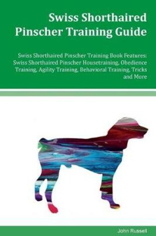 Cover of Swiss Shorthaired Pinscher Training Guide Swiss Shorthaired Pinscher Training Book Features