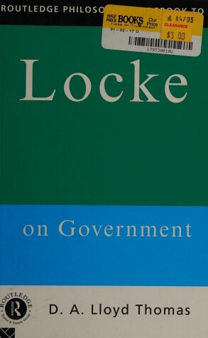 Book cover for Routledge Philosophy Guidebook to Locke on Government