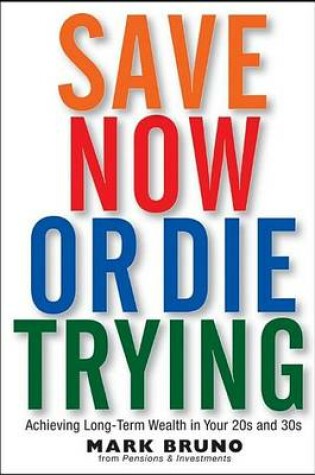 Cover of Save Now or Die Trying