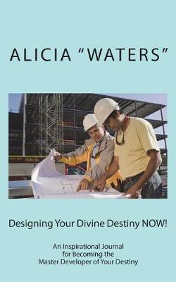 Book cover for Designing Your Divine Destiny NOW!