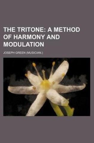 Cover of The Tritone; A Method of Harmony and Modulation