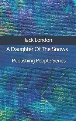 Book cover for A Daughter Of The Snows - Publishing People Series