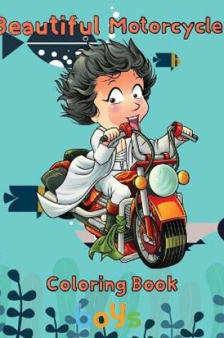 Cover of Beautiful Motorcycle Coloring Book Boys