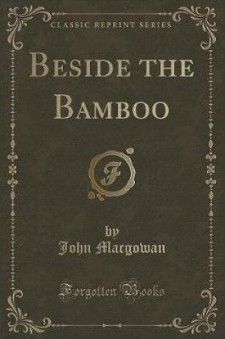 Cover of Beside the Bamboo (Classic Reprint)