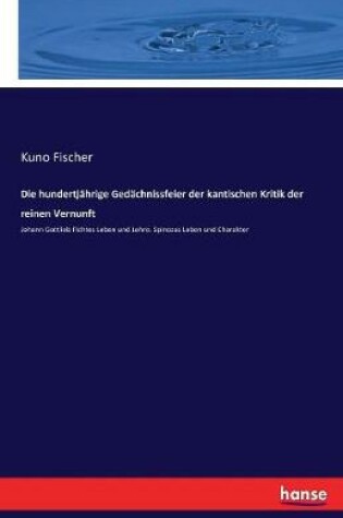 Cover of Die hundertjährige Gedächnissfeier der kantischen Kritik der reinen Vernunft