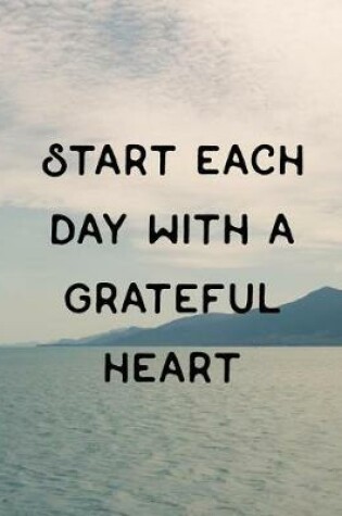 Cover of Start each day with a grateful heart