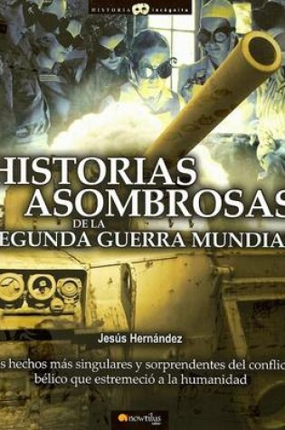 Cover of Historias Asombrosas de La Segunda Guerra Mundial