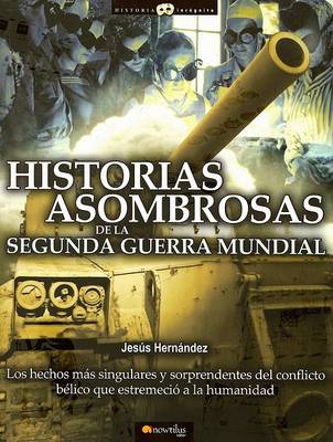 Cover of Historias Asombrosas de La Segunda Guerra Mundial