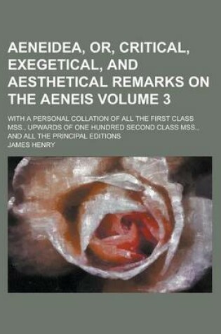Cover of Aeneidea, Or, Critical, Exegetical, and Aesthetical Remarks on the Aeneis (3); With a Personal Collation of All the First Class Mss., Upwards of One H
